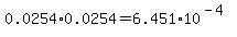 0.0254+%2A+0.0254+=+6.451%2A10%5E%28-4%29