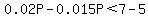 0.02P-0.015P%3C7-5