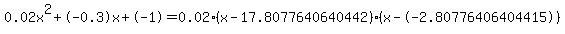\"0.02x%5E2%2B-0.3x%2B-1+=+0.02%28x-17.8077640640442%29%2A%28x--2.80776406404415%29\"