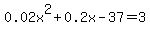 0.02x%5E2%2B0.2x-37=3