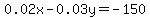 0.02x-0.03y=-150