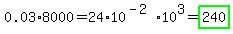 0.03%2A8000=24%2A10%5E%28-2%29%2A10%5E3=highlight_green%28240%29