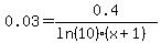 0.03=0.4%2F%28ln%2810%29%2A%28x%2B1%29%29