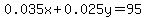 0.035x%2B0.025y=95