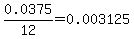 0.0375%2F12=0.003125