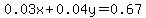 0.03x%2B0.04y=0.67