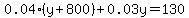 0.04%28y%2B800%29%2B0.03y=130