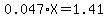 0.047%2AX=1.41