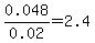 0.048%2F0.02=2.4