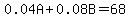 0.04A%2B0.08B=68