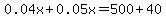 0.04x%2B0.05x=500%2B40
