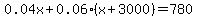 0.04x%2B0.06%28x%2B3000%29=780