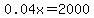 0.04x=2000