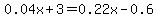 0.04x+%2B+3+=+0.22x+-+0.6