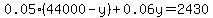 0.05%2844000-y%29%2B0.06y=2430