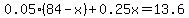 0.05%2884-x%29%2B0.25x=13.6
