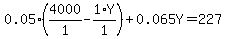 0.05%2A%284000%2F1+-+1%2AY%2F1%29+%2B+0.065%5CY+=+227
