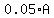 0.05%2AA