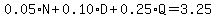 0.05%2AN%2B0.10%2AD%2B0.25%2AQ=3.25