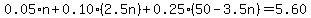 0.05%2An%2B0.10%2A%282.5n%29+%2B+0.25%2A%2850-3.5n%29=5.60