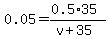 0.05=%280.5%2A35%29%2F%28v%2B35%29