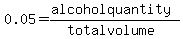 0.05=%28alcoholquantity%29%2F%28totalvolume%29