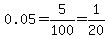 0.05=5%2F100=1%2F20