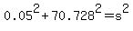 0.05%5E2%2B70.728%5E2=s%5E2