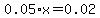 0.05+%2Ax+=+0.02
