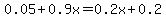 0.05+%2B+0.9x+=+0.2x+%2B+0.2