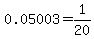 0.05003=1%2F20