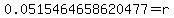 0.0515464658620477=r