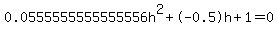 0.0555555555555556h%5E2%2B-0.5h%2B1+=+0