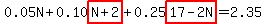 0.05N%2B0.10highlight%28N%2B2%29%2B0.25highlight%2817-2N%29=2.35