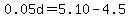 0.05d=5.10-4.5