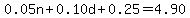 0.05n%2B0.10d%2B0.25=4.90