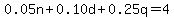 0.05n%2B0.10d%2B0.25q=4