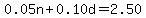 0.05n%2B0.10d=2.50