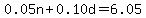 0.05n%2B0.10d=6.05