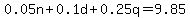 0.05n%2B0.1d%2B0.25q=9.85