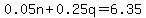 0.05n%2B0.25q=6.35
