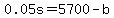 0.05s=5700-b