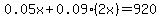 0.05x%2B0.09%282x%29=920
