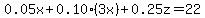 0.05x%2B0.10%283x%29%2B0.25z=22