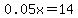 0.05x+=+14
