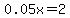0.05x+=+2