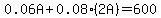 0.06A%2B0.08%282A%29=600