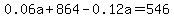 0.06a%2B864-0.12a=546