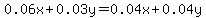 0.06x%2B0.03y=0.04x%2B0.04y