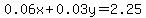 0.06x%2B0.03y=2.25